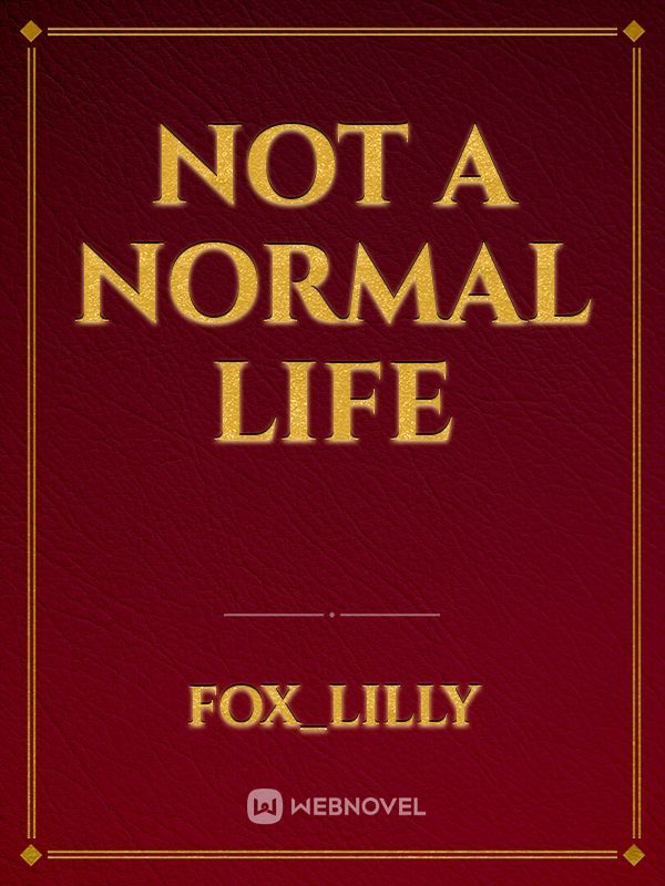 Not A Normal Life