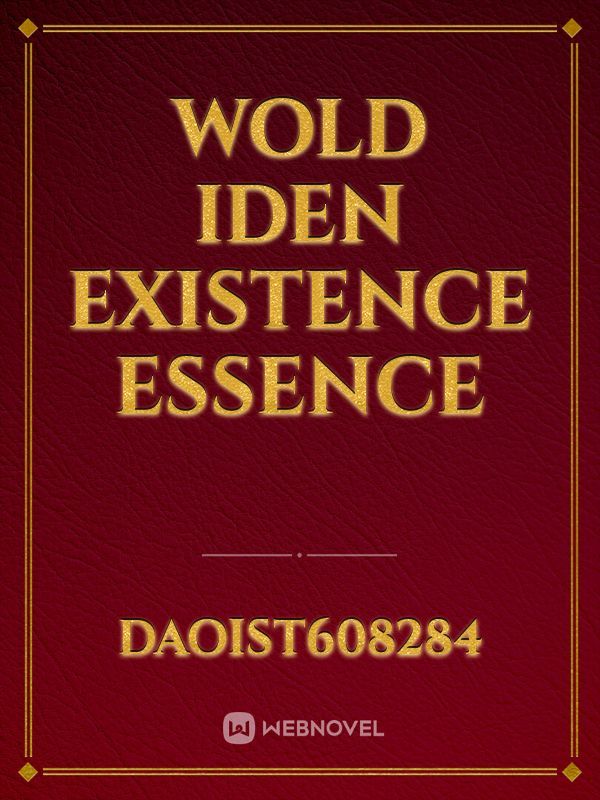 wold iden existence essence