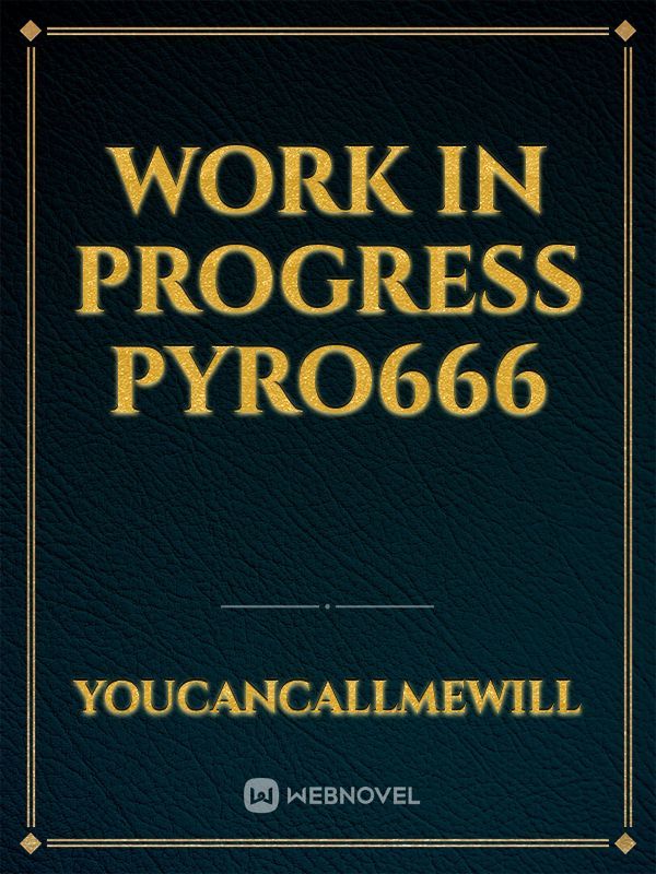 Work in progress Pyro666