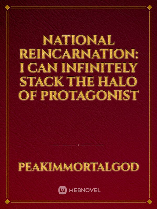 National Reincarnation: I Can Infinitely Stack the Halo of Protagonist Book