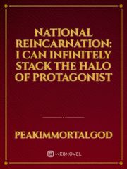 National Reincarnation: I Can Infinitely Stack the Halo of Protagonist Book