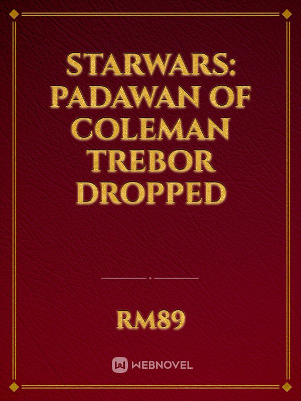 Starwars: Padawan of Coleman Trebor Dropped