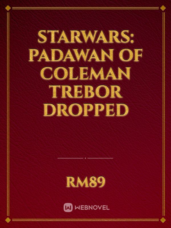 Starwars: Padawan of Coleman Trebor Dropped