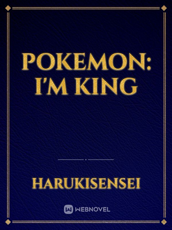 Pokemon: I'm King