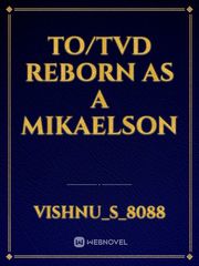 TO/TVD Reborn as a Mikaelson Book