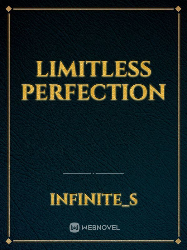 Limitless Perfection
