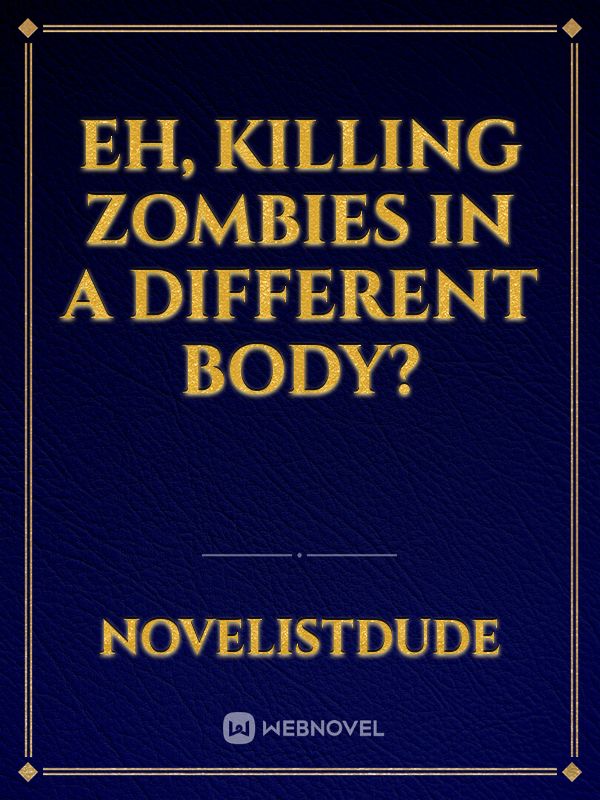 Eh, Killing Zombies In A Different Body? Book