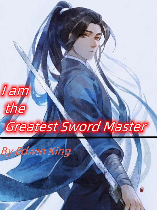 I am the Greatest Sword Master