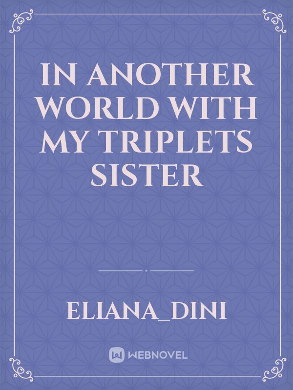 In Another World With My Triplets Sister