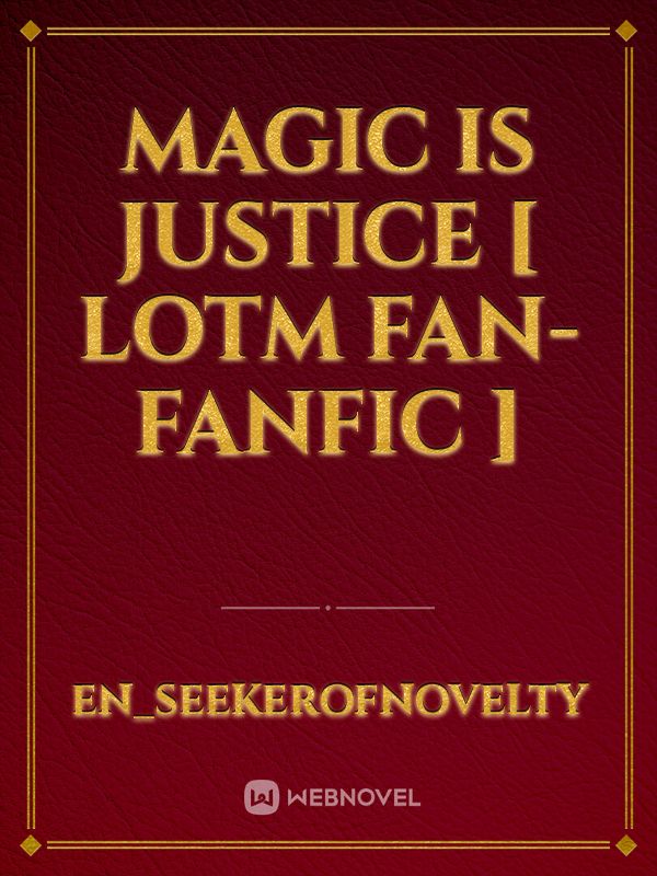 Magic is Justice [ LoTM fan-fanfic ] Book
