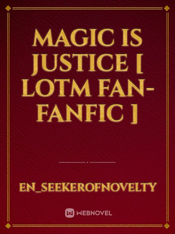 Magic is Justice [ LoTM fan-fanfic ]