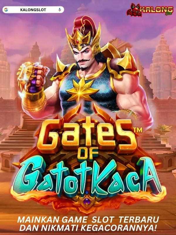 GATES OF GATOTKACA GAME SLOT TERBARU - KALONGSLOT