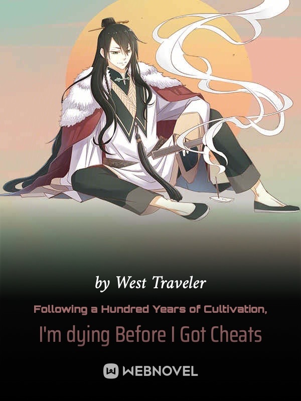 Following a Hundred Years of Cultivation, I'm dying Before I Got Cheats Book