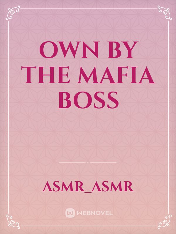 Own by the mafia boss Book