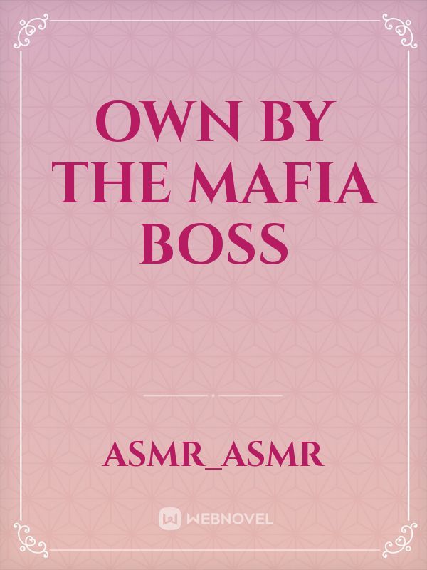 Own by the mafia boss