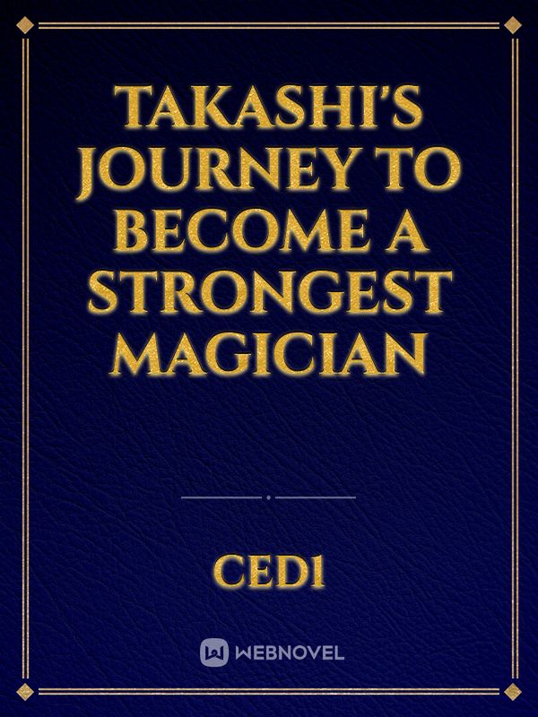Takashi's Journey to Become a Strongest Magician
