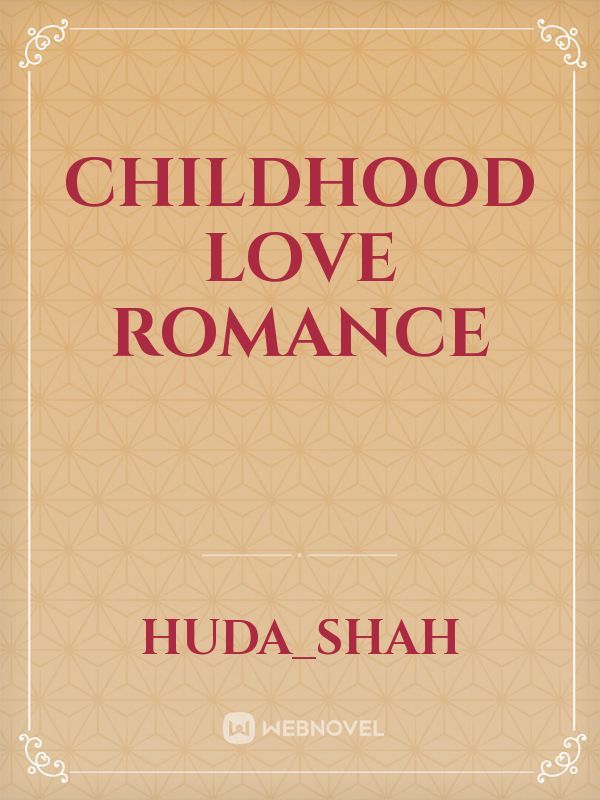 childhood love 

romance