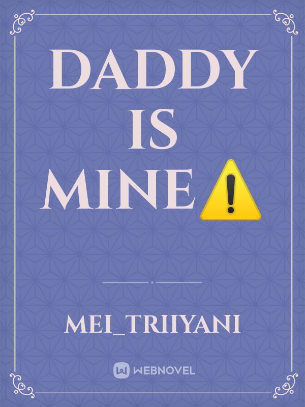 DADDY IS MINE⚠️ Book