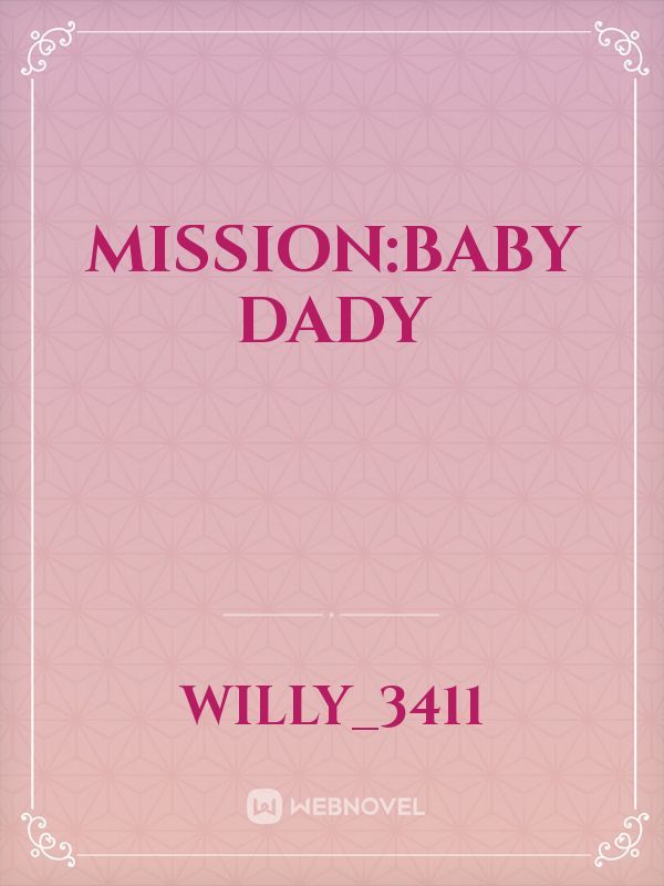 MISSION:BABY DADY