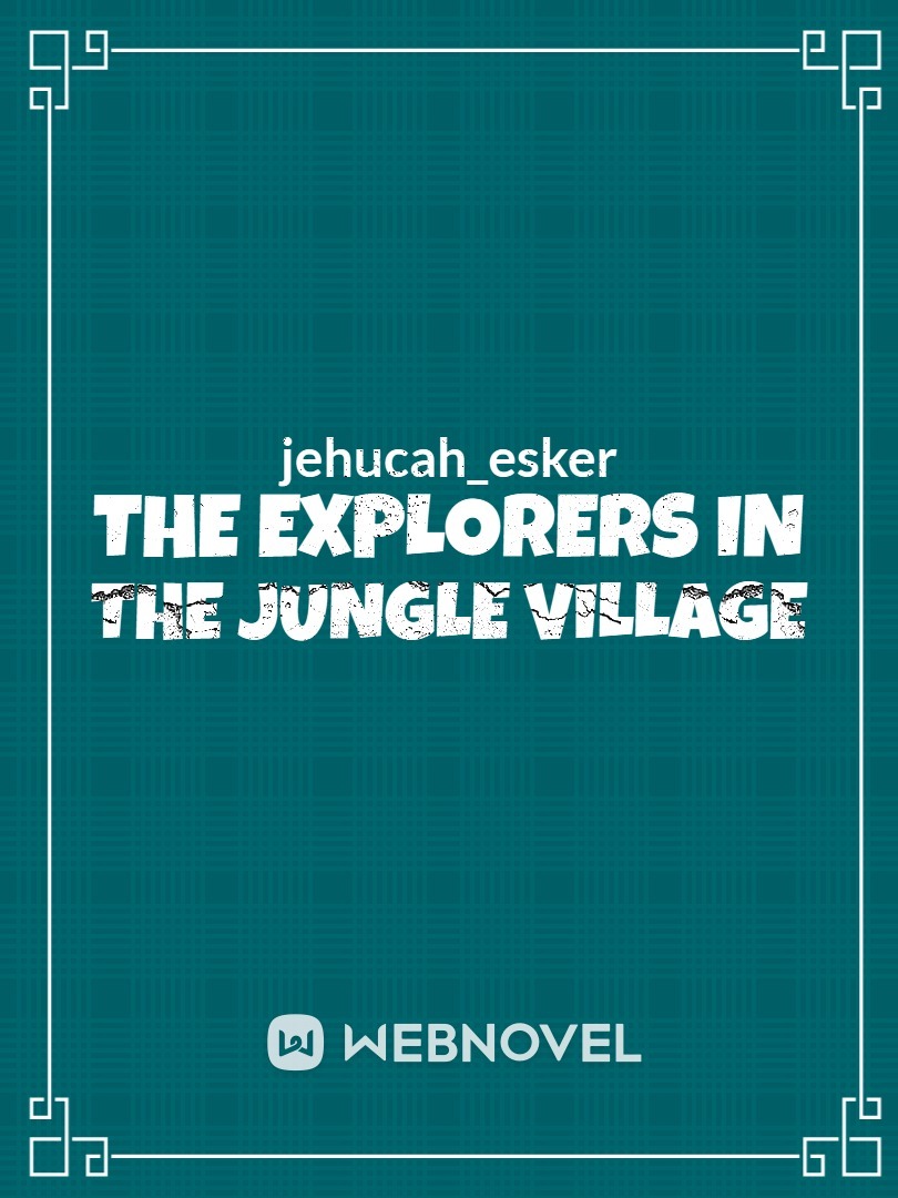 The Explorers In Jungle Village