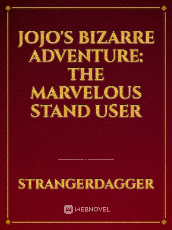 Read Fan Made Jojo Stands - Artemis099 - WebNovel