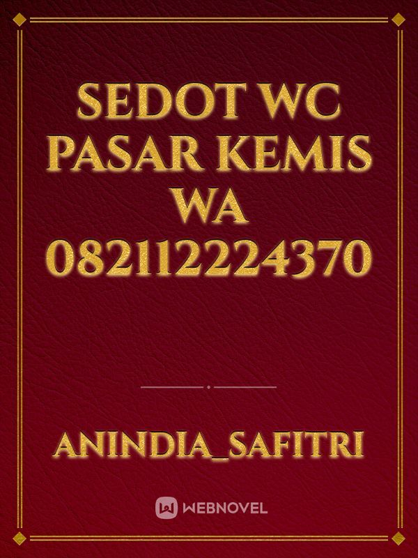 SEDOT WC PASAR KEMIS WA 082112224370