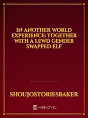 In Another World Experience: Together With A Lewd Elf (Genderbender) Book
