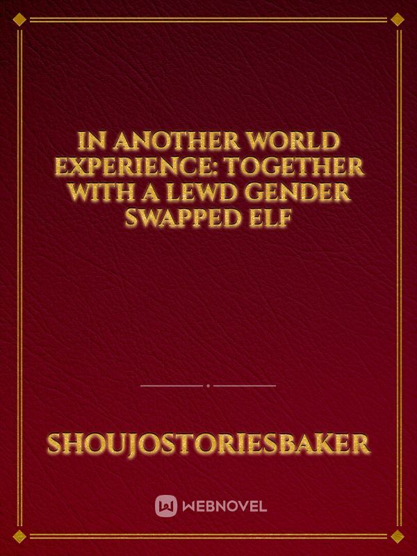 In Another World Experience: Together With A Lewd Elf (Genderbender) Book