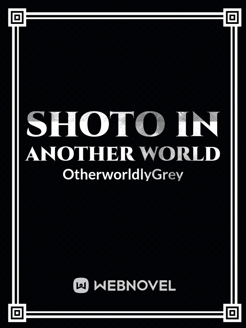 Shoto In Another World(Discontinued in order of rewrite)