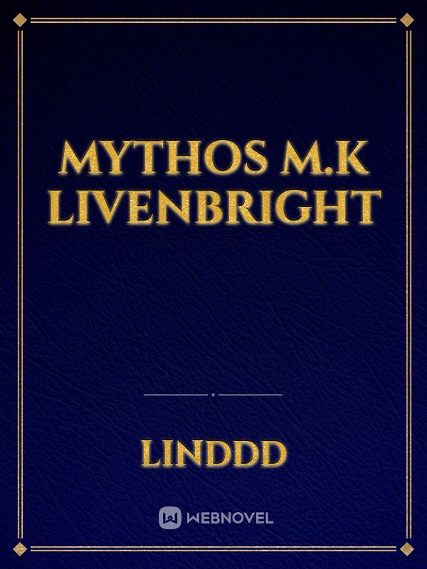 Mythos M.K Livenbright