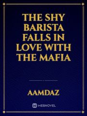 The Shy Barista Falls in love With The Mafia Book
