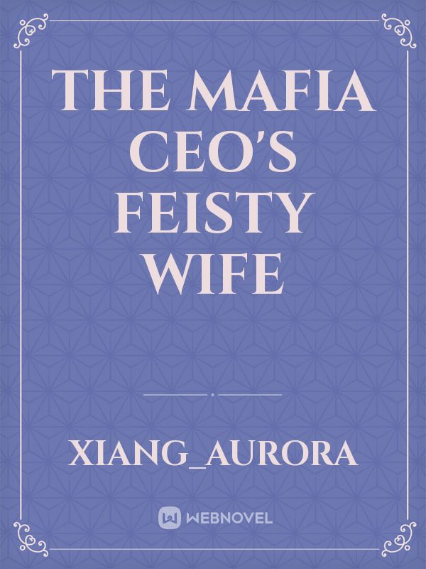 THE MAFIA CEO's feisty wife