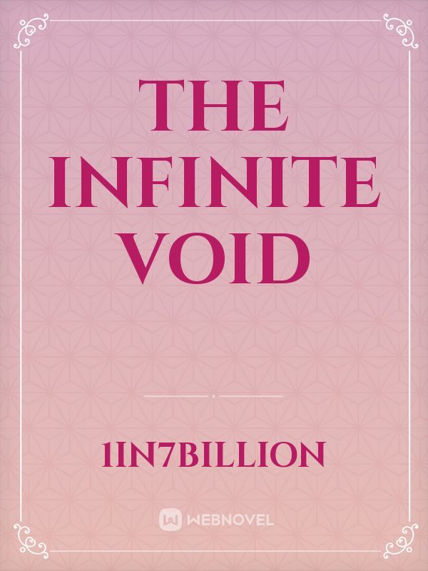 The Infinite Void