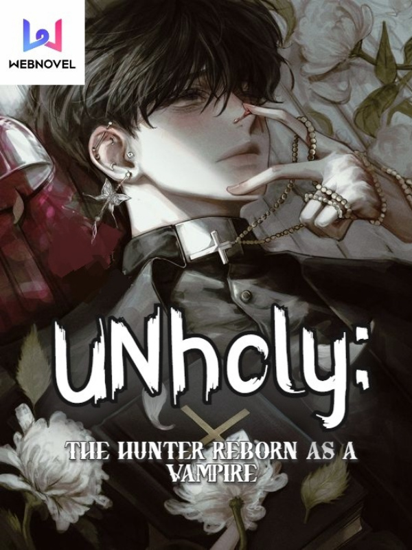 UNholy: The Hunter Reborn As  a Vampire