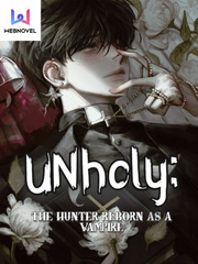 UNholy: The Hunter Reborn As  a Vampire Book