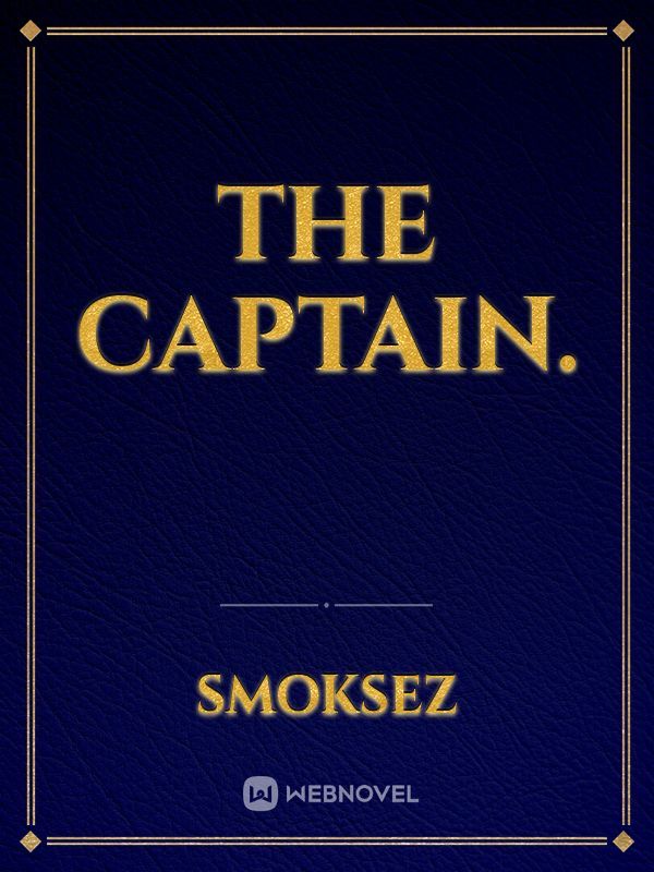 The Captain.
