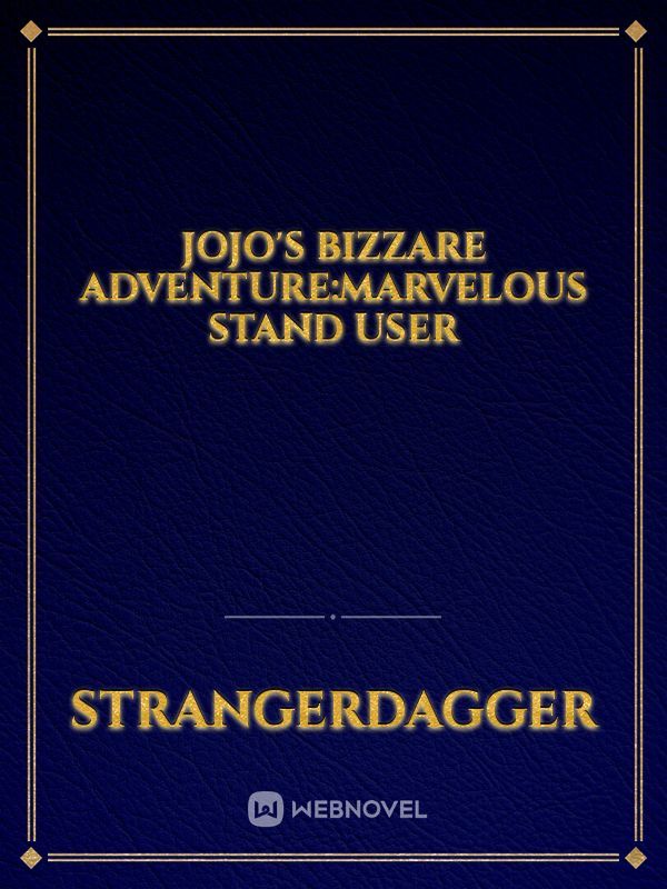 Jojo's bizzare adventure:Marvelous stand user