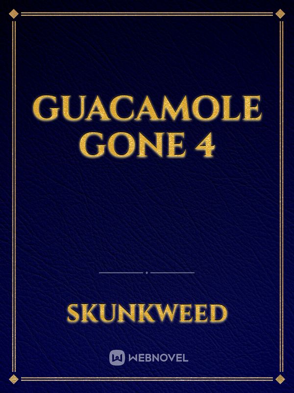 guacamole gone 4