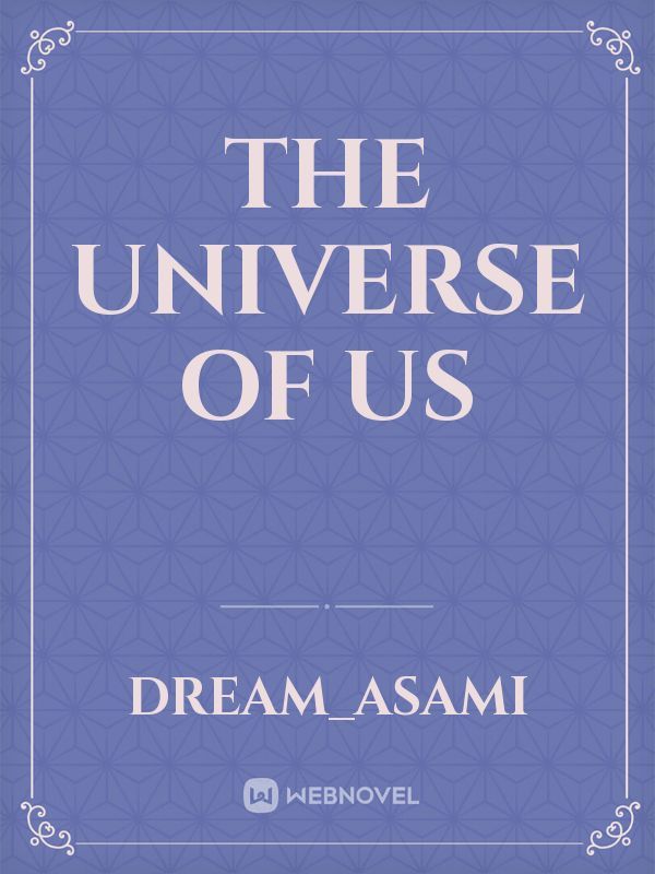 The universe of us