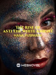 The rise of Asti the White Knight Book