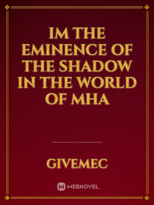IM THE EMINENCE OF THE SHADOW IN THE WORLD OF MHA
