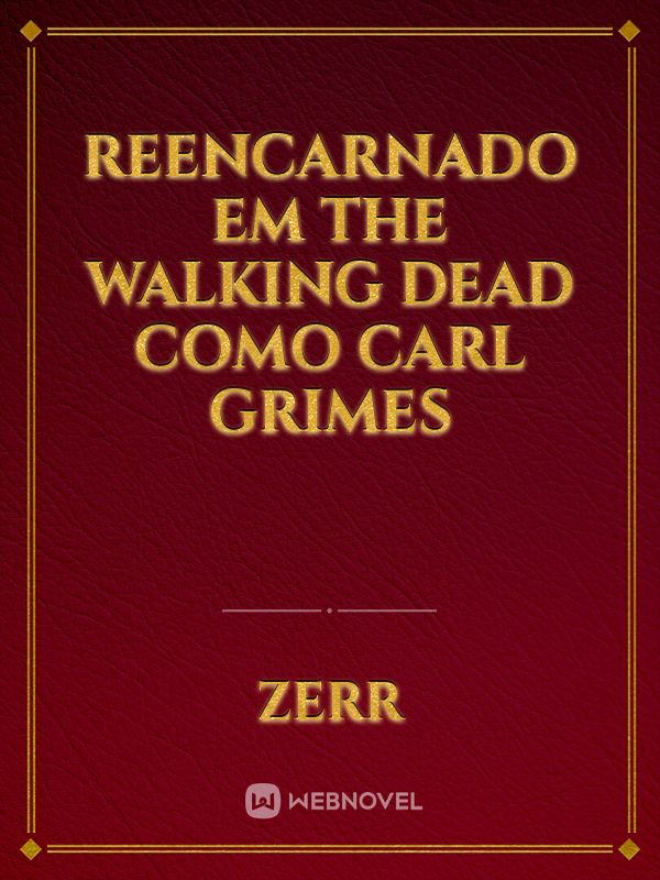 Reencarnado em The Walking Dead como Carl Grimes Book