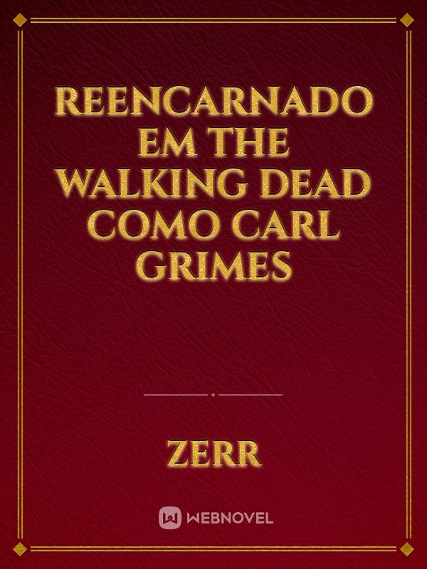 Reencarnado em The Walking Dead como Carl Grimes