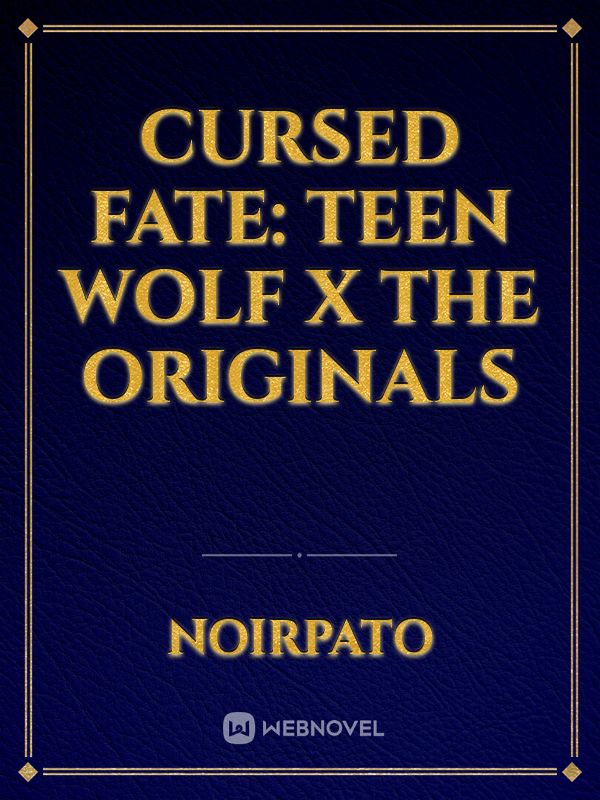 Cursed Fate: Teen Wolf x The Originals Book