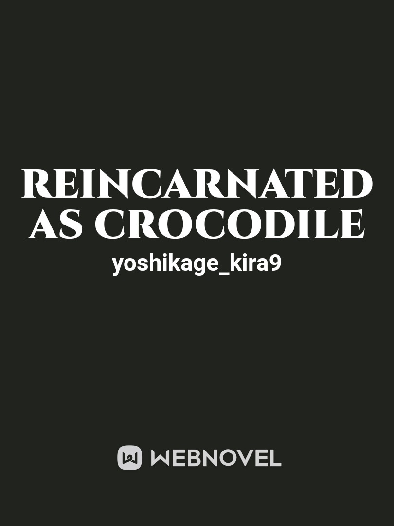 Reincarnated as Crocodile