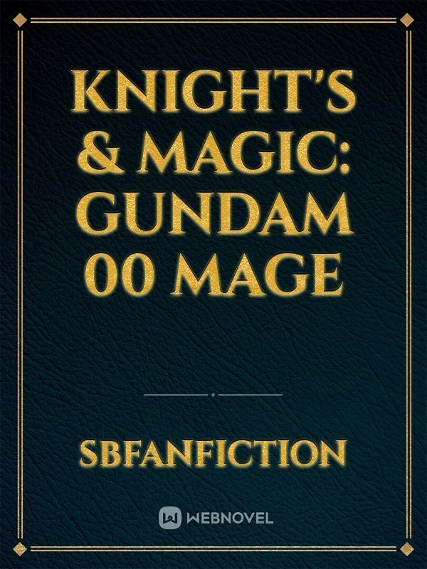 knight's & Magic:
Gundam 00 Mage