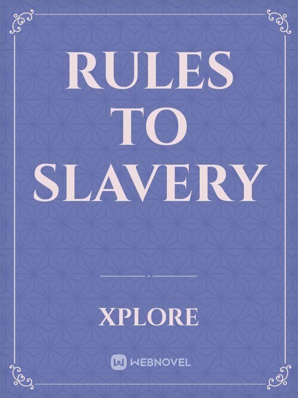 RULES TO SLAVERY