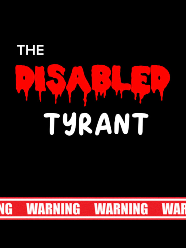 THE DISABLED TYRANT