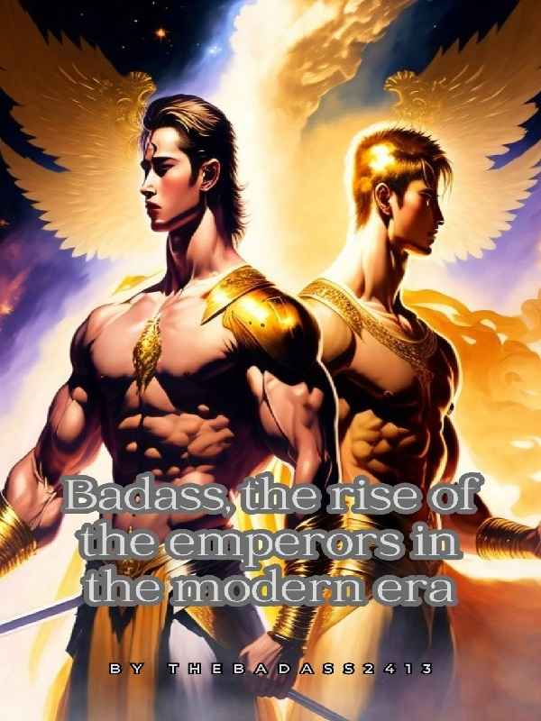 Badass, the rise of the emperors in the modern era