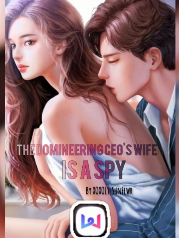 The Domineering CEO's Wife Is A Spy